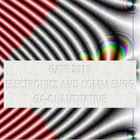 Gate 2018 ece q6 ga quantitative