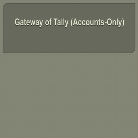 Gateway of tally screen (accounts only)