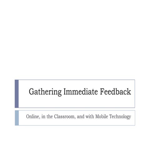 Gather Immediate Feedback Online, in the Classroom, and with Mobile Technology