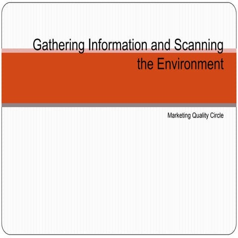 Gathering information and scanning the environment