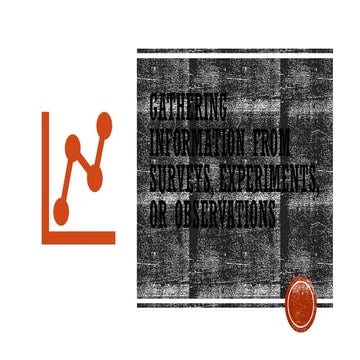 Gathering Information from Surveys, Experiments, or.pptx