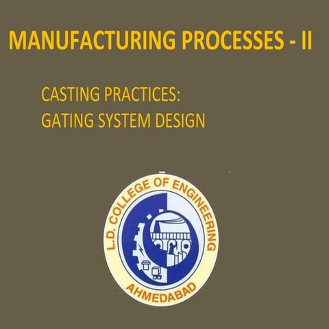 Gating system :- CASTING PROCESSES