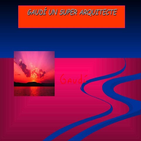 Gaudí un super arquitecte