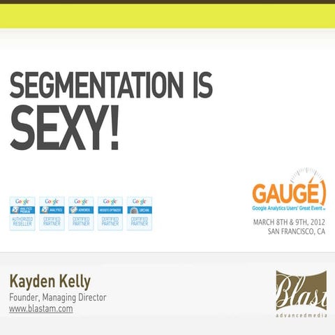 Segmentation is SEXY! Aggregates & Averages Lie