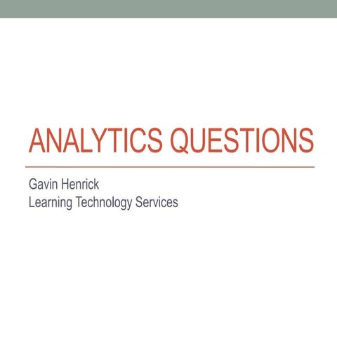 Gavin henrick learning_analytics-workshop_questions