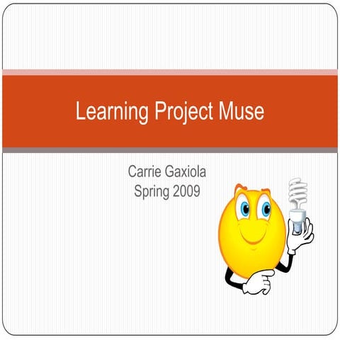 Learning project muse, Spr 09 gaxiola, ca