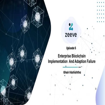 Webinar -Episode 5 – Enterprise Blockchain Adoption – Adoption/Implementation...