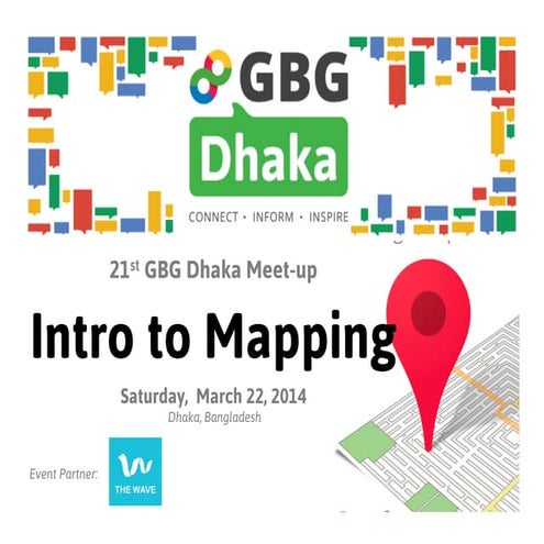Intro to Mapping - 21st GBG Dhaka meetup