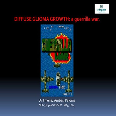 Glioblastoma - Diffuse guerilla war by Dr Paloma Jimenez Arribas 