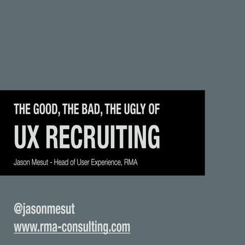 The good, the bad, the ugly of UX Recruiting