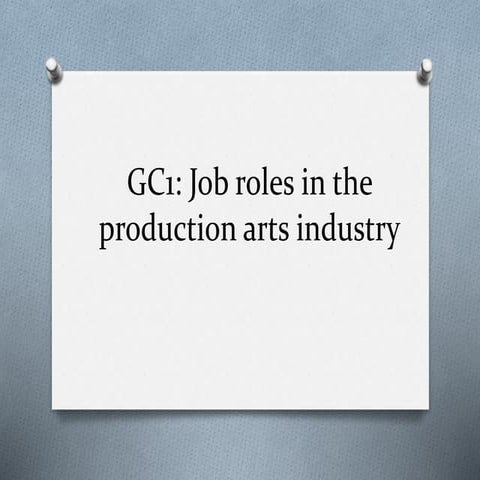 GC1: Job Roles in the Production Arts industry 