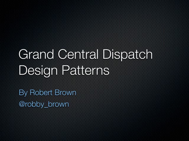 Grand Central Dispatch Design Patterns