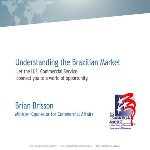 Understanding the Brazilian Market - Brian Brisson (US Commercial Service) - ...
