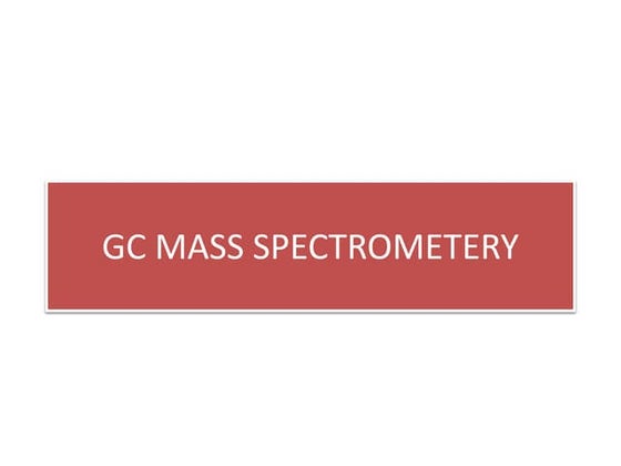 Gas chromatography mass spectrometry (GC-MS) | PPT