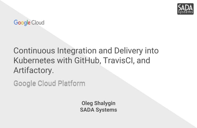 GCP - Continuous Integration and Delivery into Kubernetes with GitHub, Travis...