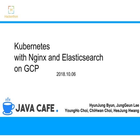 [GCP Summit 2018] Kubernetes with Nginx and Elasticsearch on GCP