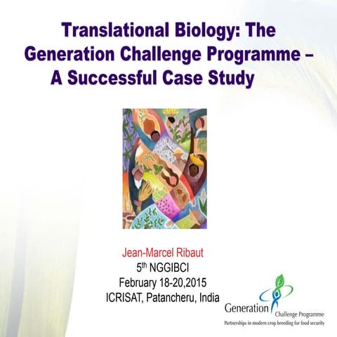 "Translational biology: The Generation Challenge Programme, a successful case...