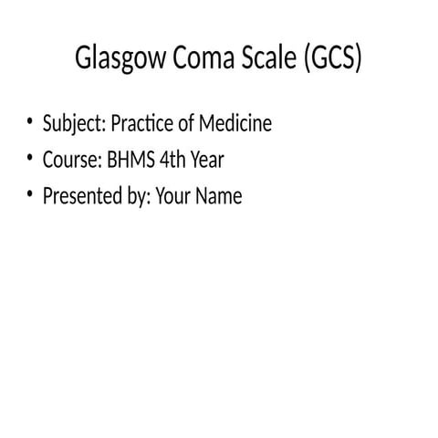 Glasgow Coma Scale (GCS) Presentation... | PPTX