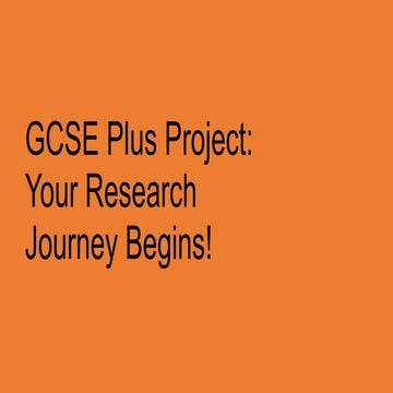 GCSE Plus Project Your Research Journey Begins Introduction to GCSE ...