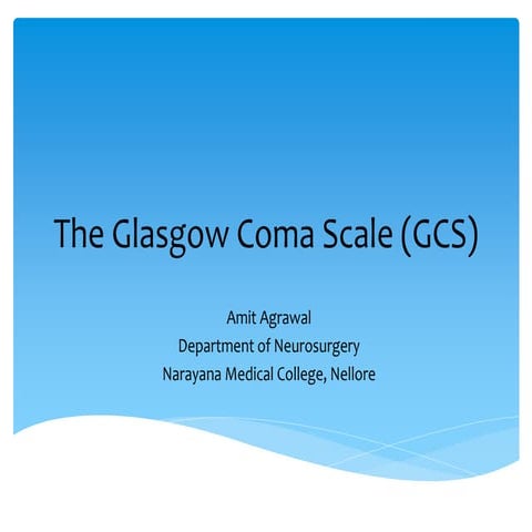 The Glasgow Coma Scale (GCS)