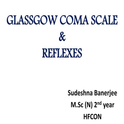 GLASSGOW COMA SCALE & REFLEXES