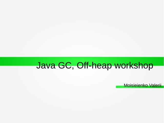 Java GC, Off-heap workshop