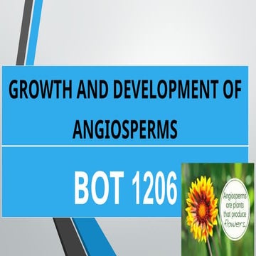 Growth and development of angiosperms:  understanding the factors influencing...