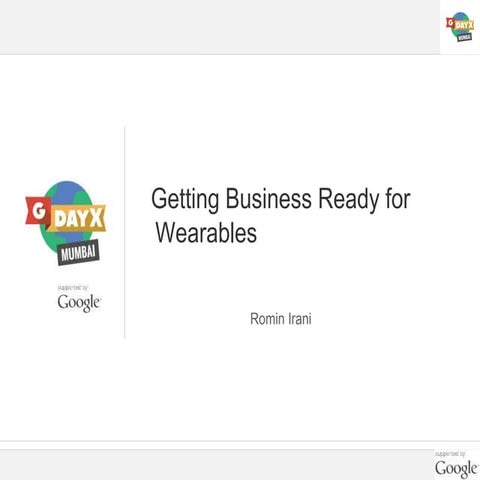 How to get business ready for Wearables: GDayX Mumbai 2014