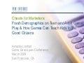 Cheats for Marketers: Fresh Demographics on Teen and Adult Game Play & How Games May Teach Kids to Be Good Citizens