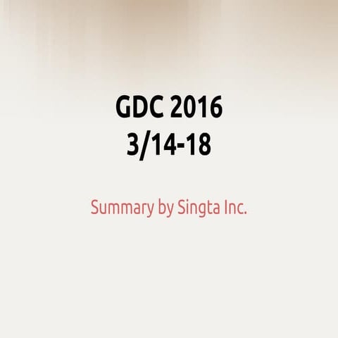 GDC 2016 summary by singta (tae park)