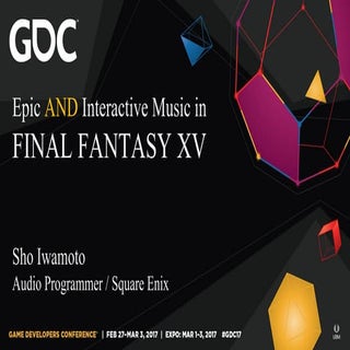 GDC2017 - Epic AND Interactive Musi...