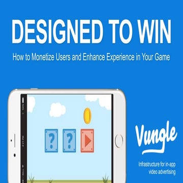 Designed to Win: How to Monetize Users and Enhance Experience in Your Game 