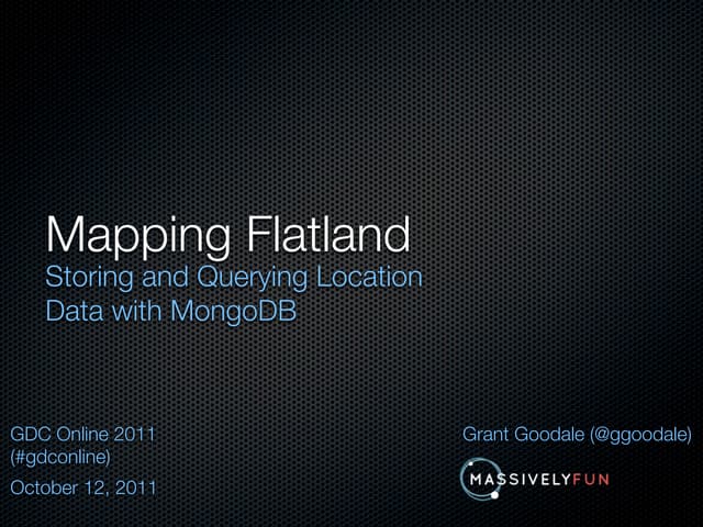 Mapping Flatland: Using MongoDB for an MMO Crossword Game (GDC Online 2011)