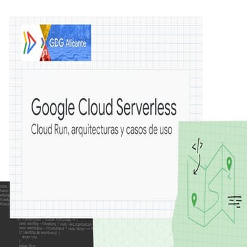 Google Cloud Serverless - Cloud Run, arquitecturas y casos de uso