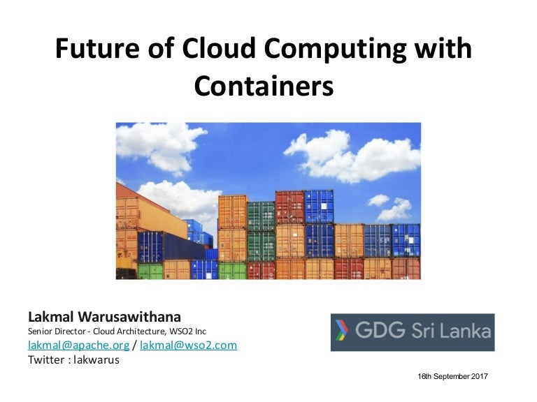Future of Cloud Computing with Containers