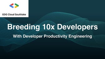 GDG Cloud Southlake 30 Brian Demers Breeding 10x Developers with Developer Pr...