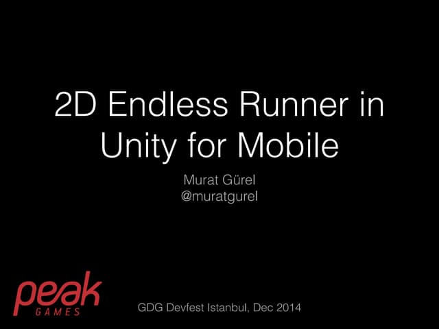 2D Endless Runner in Unity for Mobile - GDG DevFest Istanbul 2014