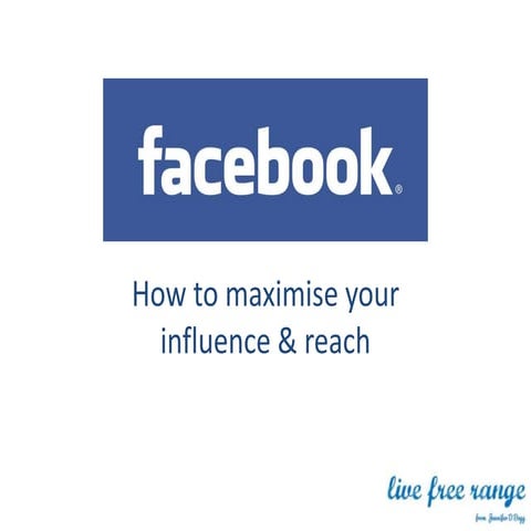 Facebook: How to maximise your influence and reach
