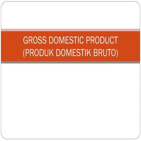 Gross Domestic Product (PDB)