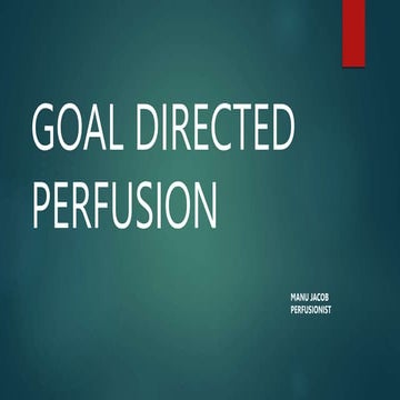 GOAL DIRECTED PERFUSION-------------------------------------------------