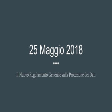 GDPR - Il Nuovo Regolamento Generale sulla Protezione dei Dati