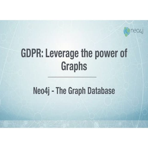 GDPR: Leverage the Power of Graphs