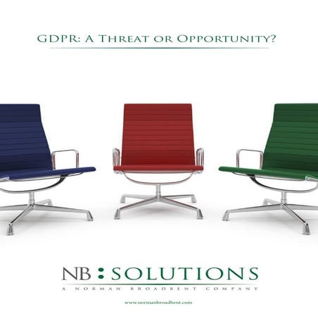 GDPR: A Threat or Opportunity? www.normanbroadbent.