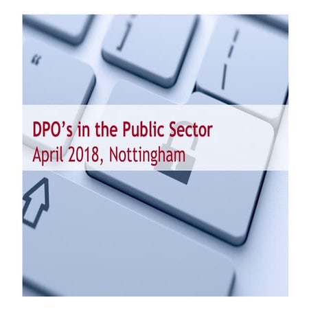 GDPR for public sector DPO's, April 2018, Nottingham
