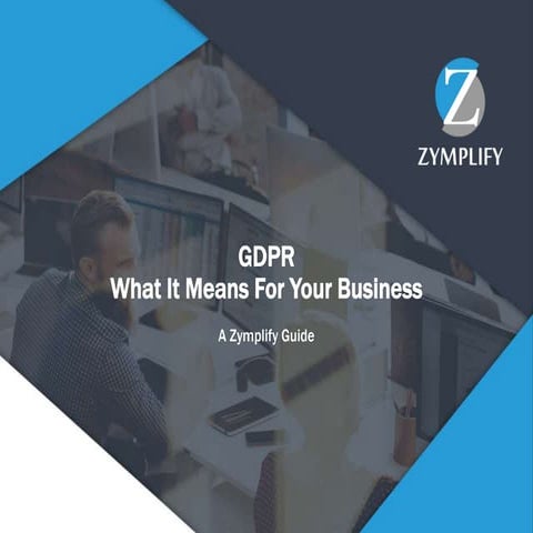 Ensuring GDPR Compliance - A Zymplify Guide