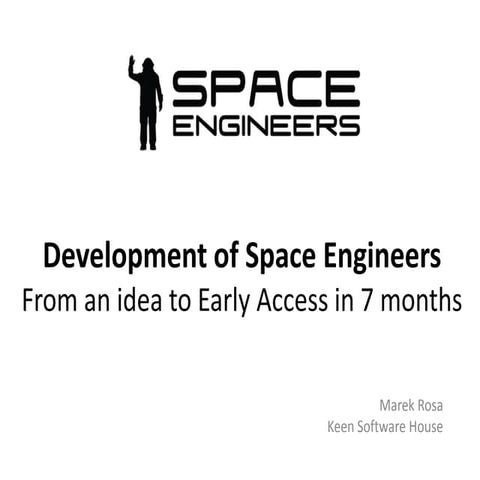 Space Engineers - From an idea to Early Access in 7 months_Marek Rosa_GDS_2013