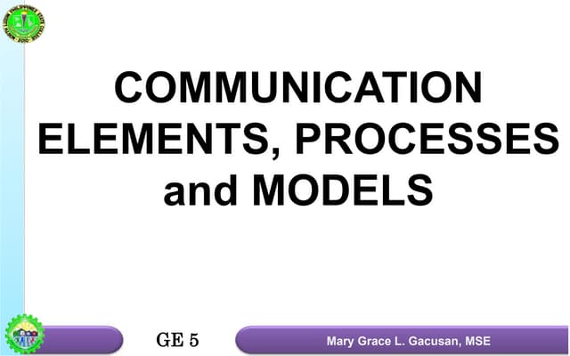 Ge 5 Elements Processes Models Of Communication Pptx Ge 5 Elements Processes Models Of Communication Pptx