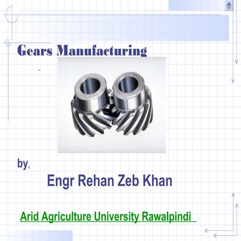 Gear manufacturing  by Engr Rehan Zeb Khan PMAS AAUR