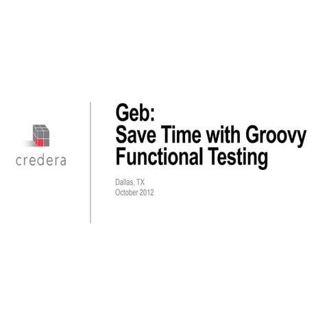 Geb: Save Time with Groovy Functional Testing