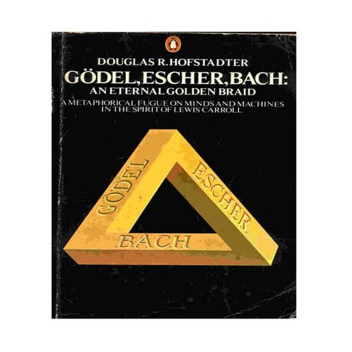 GEB Gödel, Escher, Bach: An Eternal Golden Braid
